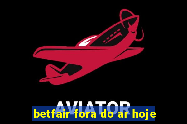 betfair fora do ar hoje